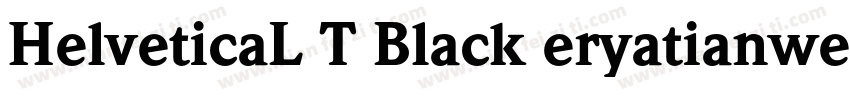 HelveticaL T Black eryatianwenti字体转换